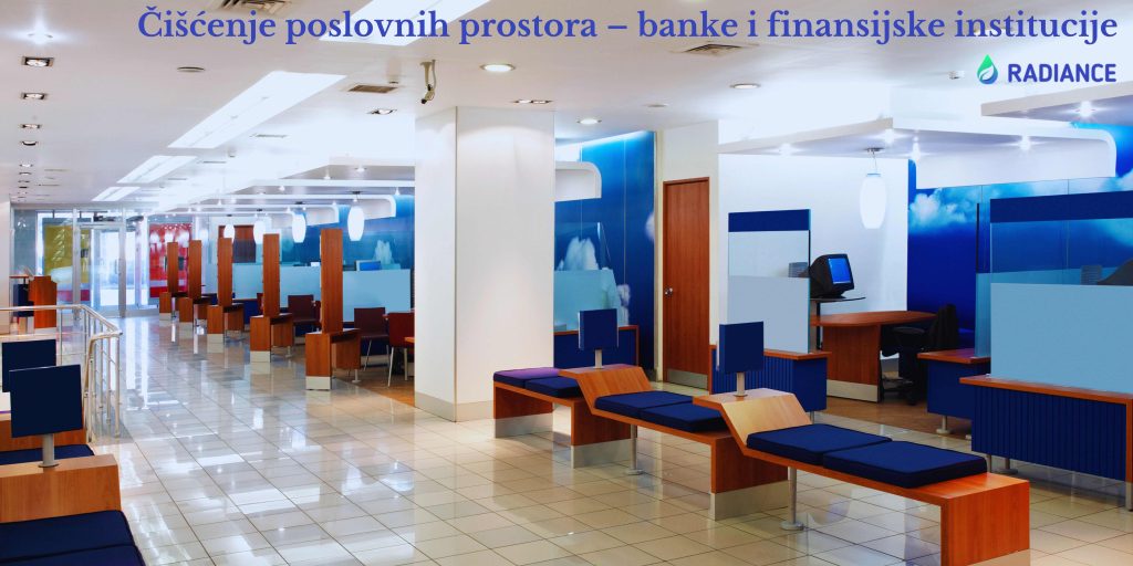 Čišćenje poslovnih prostora – banke i finansijske institucije