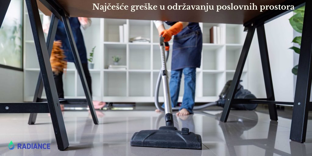 Najčešće greške u održavanju poslovnih prostora – i kako ih izbeći?