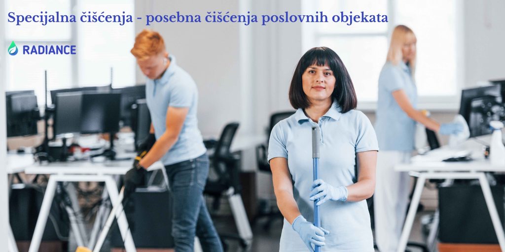 Specijalna čišćenja– posebna čišćenja poslovnih objekata
